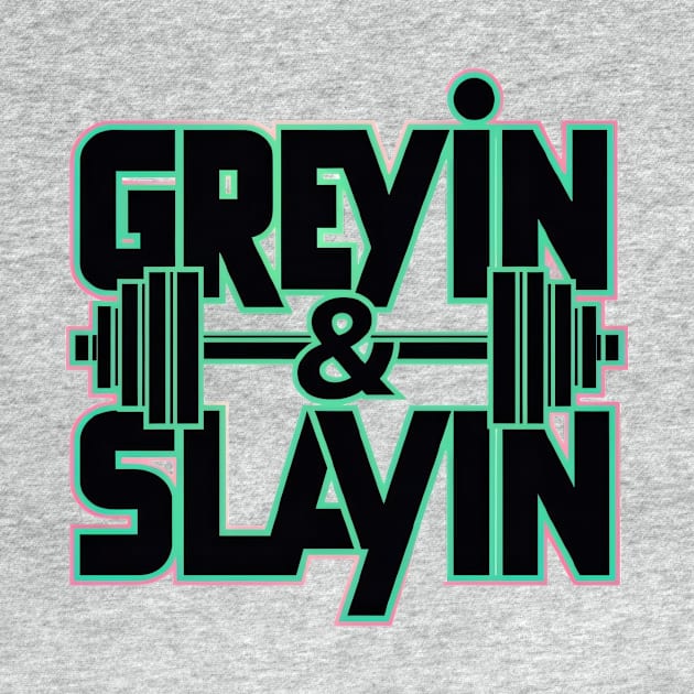 Greyin & Slayin Workout Typography T-Shirt - Motivational Gym Tee for Fitness Enthusiasts by your.loved.shirts
